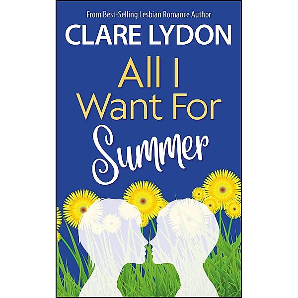 All I Want For Summer (All I Want Series, #4) / All I Want Series, Clare Lydon