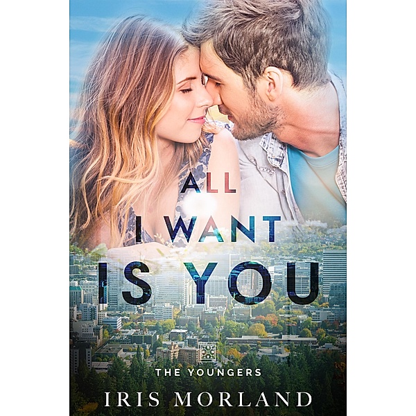 All I Want Is You / The Youngers Bd.3, Iris Morland