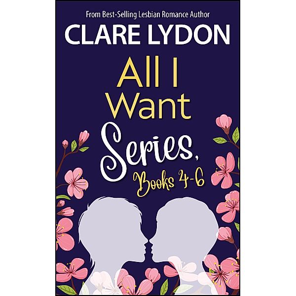 All I Want Series Boxset, Books 4-6 / All I Want Series, Clare Lydon
