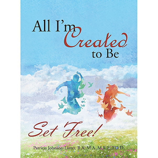 All I’M Created to Be, Patricia Johnson-Laster