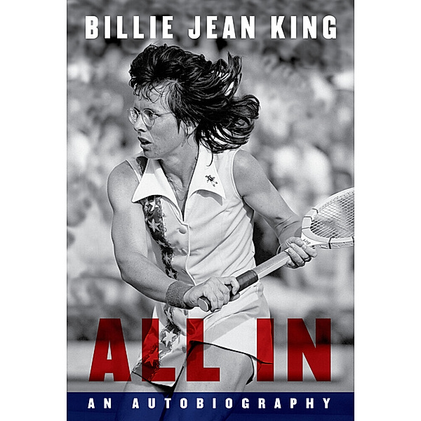 All In, Billie Jean King, Johnette Howard, Maryanne Vollers