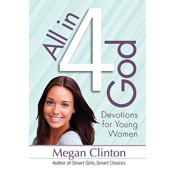 All in 4 God / Harvest House Publishers, Megan Clinton