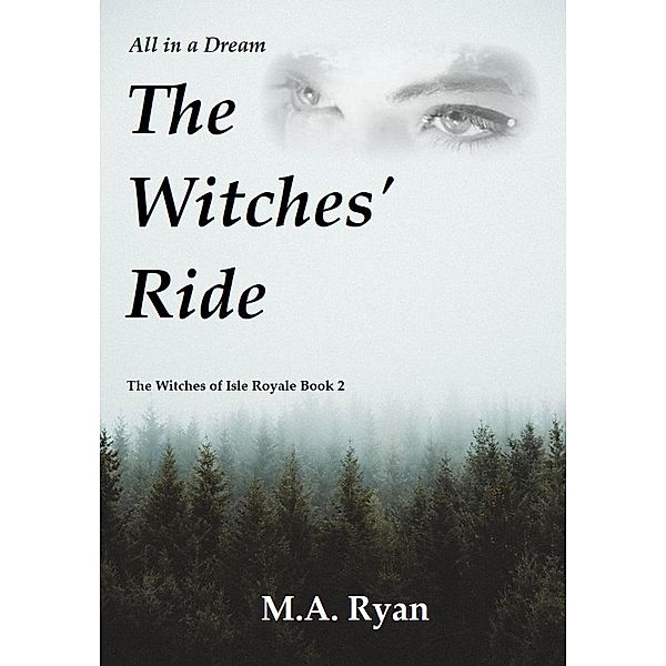 All in a Dream: The Witches' Ride (The Witches of Isle Royale, #2) / The Witches of Isle Royale, M. A. Ryan