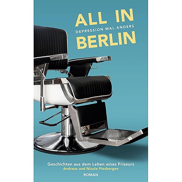 All in Berlin Geschichten aus dem Leben eines Friseurs, Andreas Piesbergen
