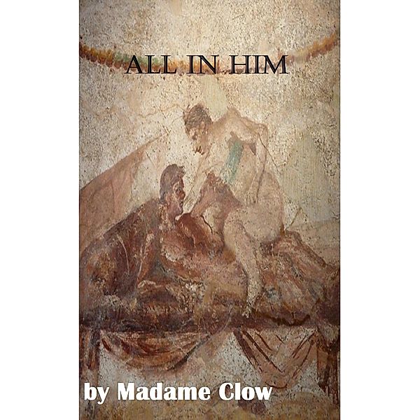 All in him, Madame Clow
