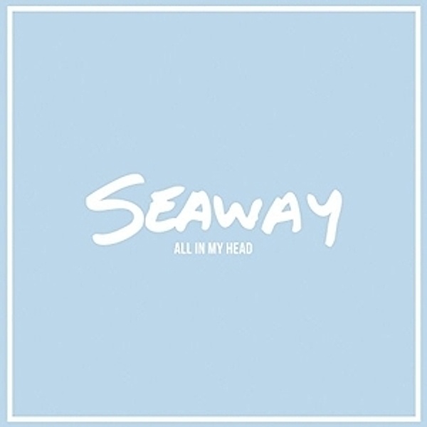 All In My Head, Seaway