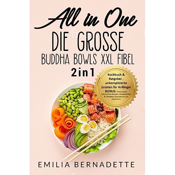 All in One: Die große Buddha Bowls XXL Fibel, Emilia Bernadette