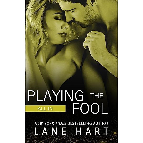 All In: Playing the Fool (Gambling With Love, #4) / Gambling With Love, Lane Hart