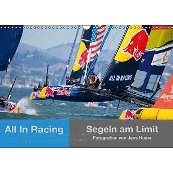 All In Racing - Segeln am Limit - Fotografien von Jens Hoyer (Wandkalender 2016 DIN A3 quer), Jens Hoyer