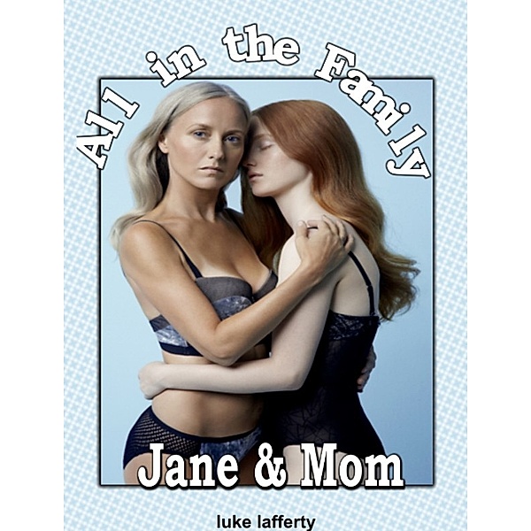 All in the Family: Jane & Mom, Luke Lafferty