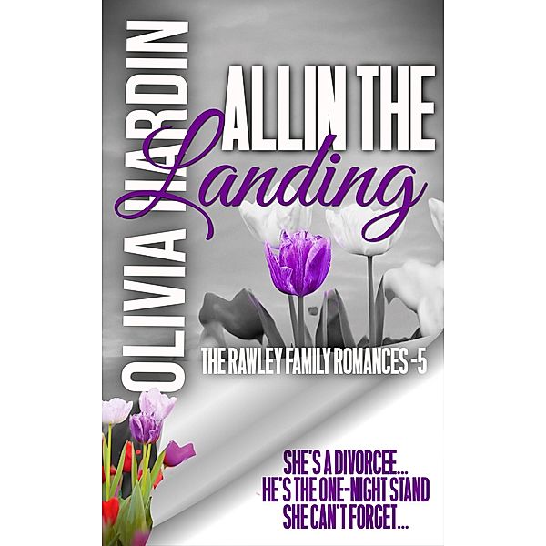 All in the Landing (The Rawley Family Romances, #5) / The Rawley Family Romances, Olivia Hardin