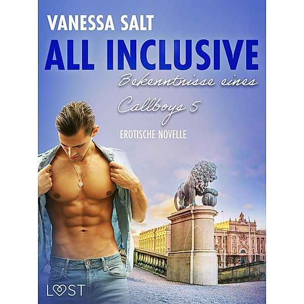 All inclusive: Bekenntnisse eines Callboys 5 - Erotische Novelle / LUST, Vanessa Salt