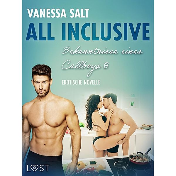 All inclusive - Bekenntnisse eines Callboys 8 - Erotische novelle / LUST, Vanessa Salt