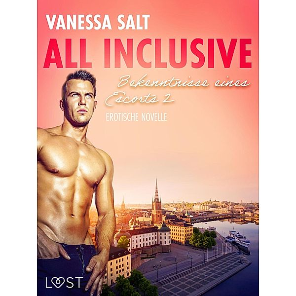 All inclusive - Bekenntnisse eines Escorts 2: Erotische Novelle / LUST, Vanessa Salt