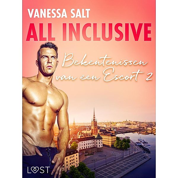 All inclusive: Bekentenissen van een Escort 2 - erotisch verhaal / All inclusive: Bekentenissen van een Escort Bd.2, Vanessa Salt