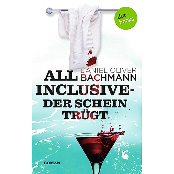 All inclusive - Der Schein trügt, Daniel Oliver Bachmann