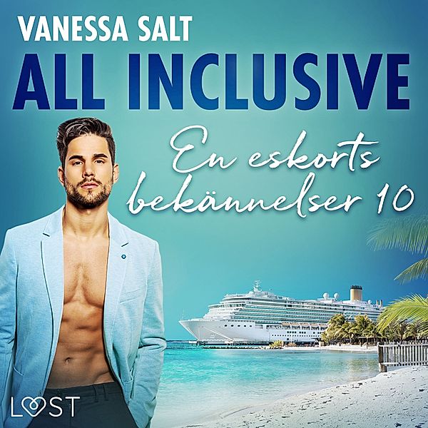 All inclusive - En eskorts bekännelser - 10 - All inclusive - En eskorts bekännelser 10, Vanessa Salt