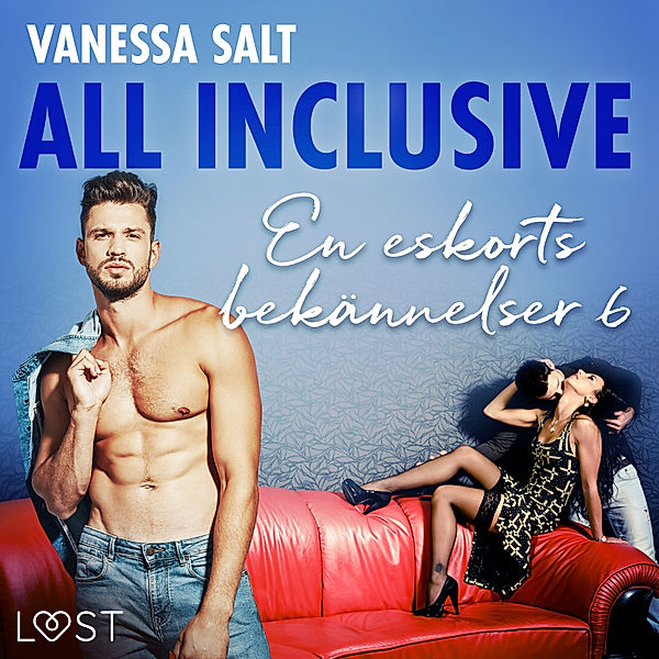 All inclusive - En eskorts bekännelser - 6 - All inclusive - En eskorts bekännelser 6, Vanessa Salt