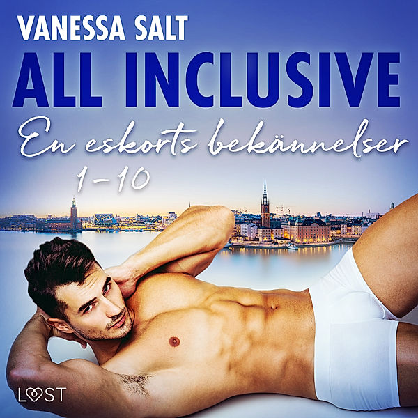 All inclusive - En eskorts bekännelser - All inclusive - En eskorts bekännelser 1-10, Vanessa Salt