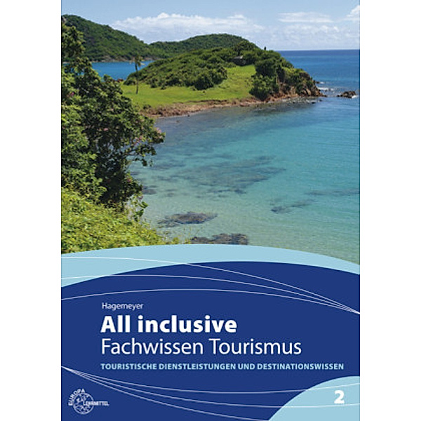 All inclusive - Fachwissen Tourismus: Bd.2 Touristische Dienstleistungen und Destinationswissen, Joanna Hagemeyer