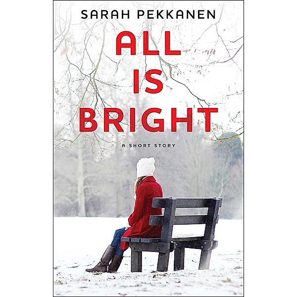 All Is Bright, Sarah Pekkanen