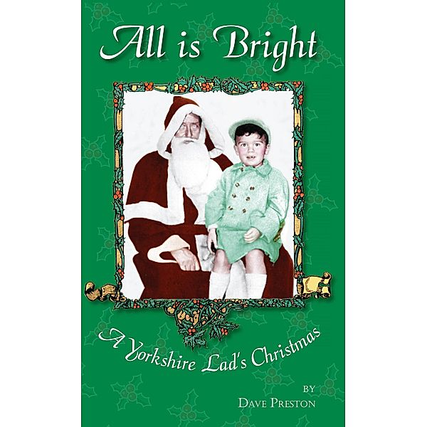 All is Bright: A Yorkshire Lad's Christmas, Dave Preston