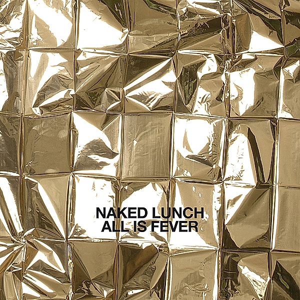 All Is Fever, Naked Lunch