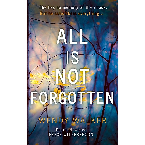 All Is Not Forgotten, Wendy Walker