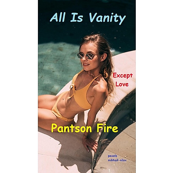 All Is Vanity, Pantson Fire