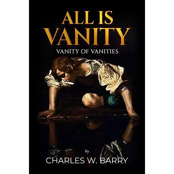 All is Vanity, Charles W Barry
