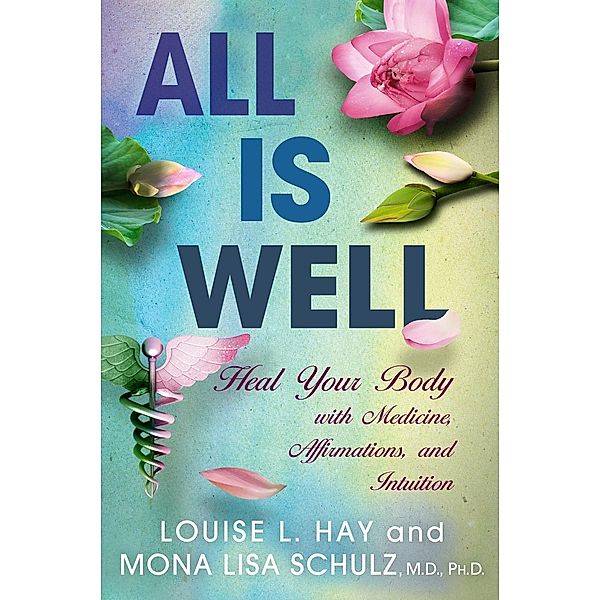 All Is Well, Louise Hay, Mona Lisa Schulz