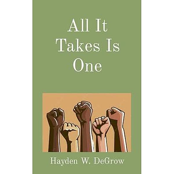 All It Takes Is One, Hayden DeGrow