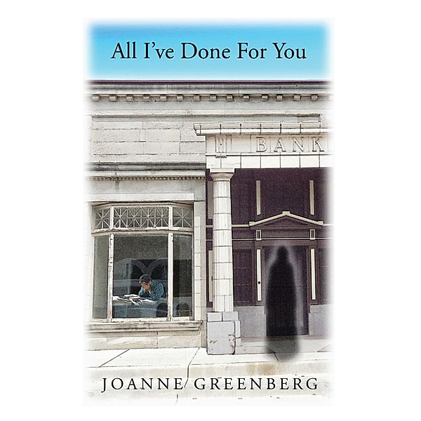 All I've Done For You, Joanne Greenberg