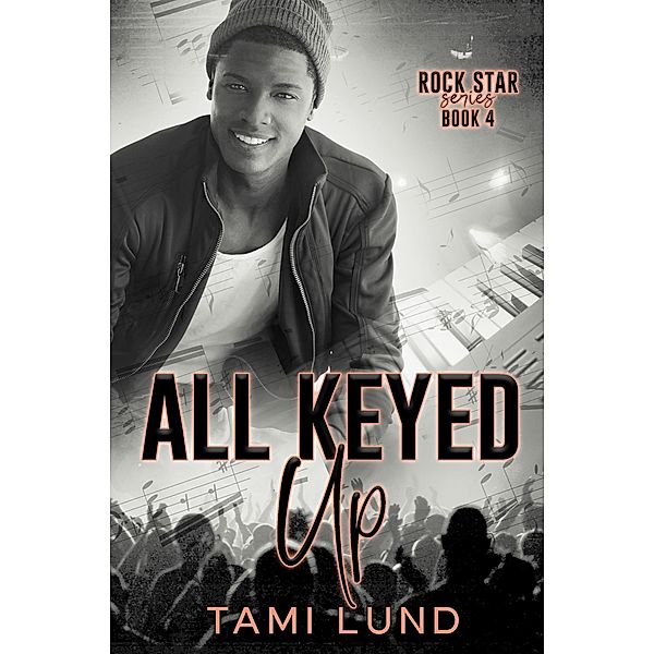 All Keyed Up (Rock Star, #4) / Rock Star, Tami Lund