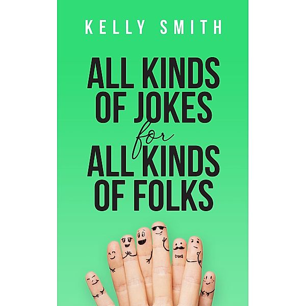 All Kinds of Jokes for All Kinds of Folks, Kelly Smith
