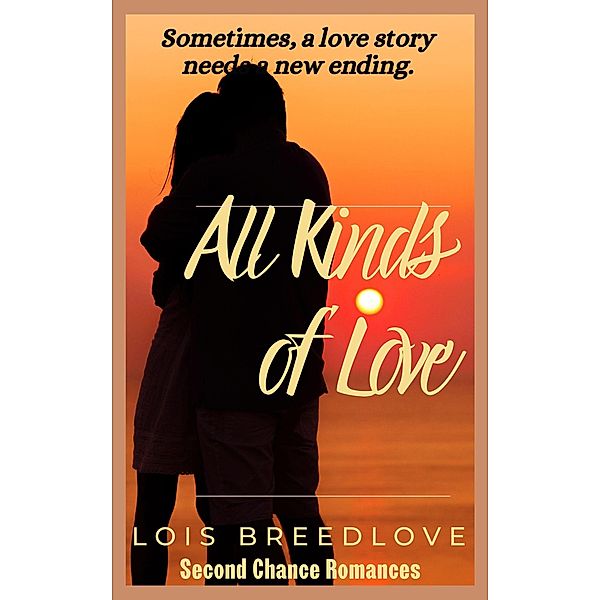 All Kinds of Love (Second Chance Romances, #10) / Second Chance Romances, Lois Breedlove