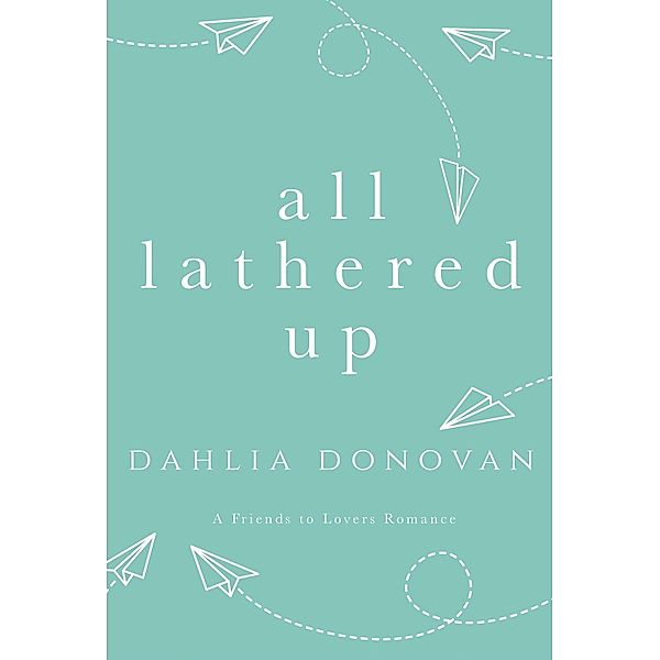 All Lathered Up, Dahlia Donovan