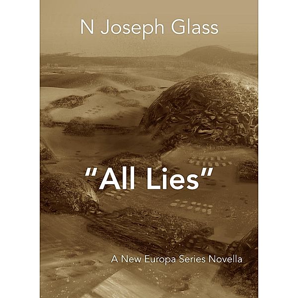 All Lies (New Europa, #1.5) / New Europa, N Joseph Glass