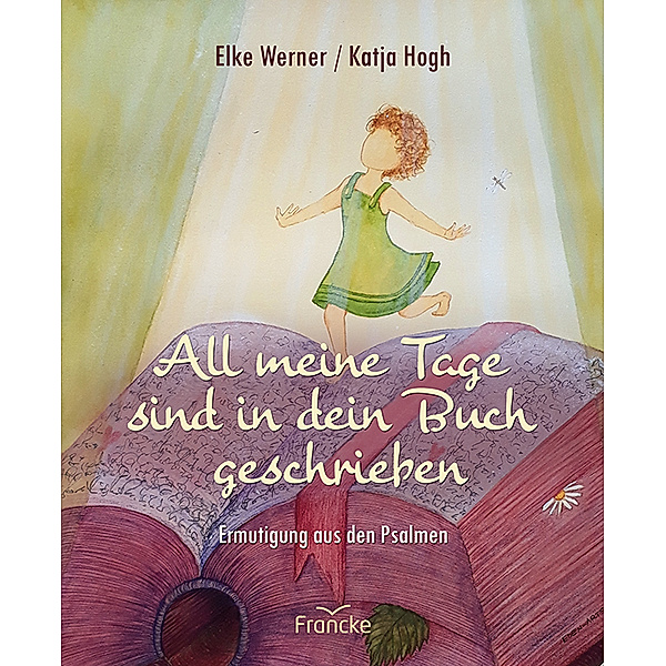 All meine Tage sind in dein Buch geschrieben, Elke Werner