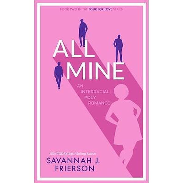 All Mine / Four for Love Bd.2, Savannah J. Frierson