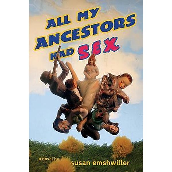 All My Ancestors Had Sex, Susan Emshwiller