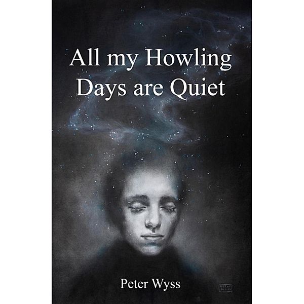 All my Howling Days are Quiet, Peter Wyss