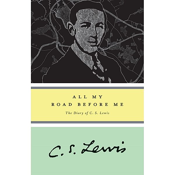 All My Road Before Me, C. S. Lewis