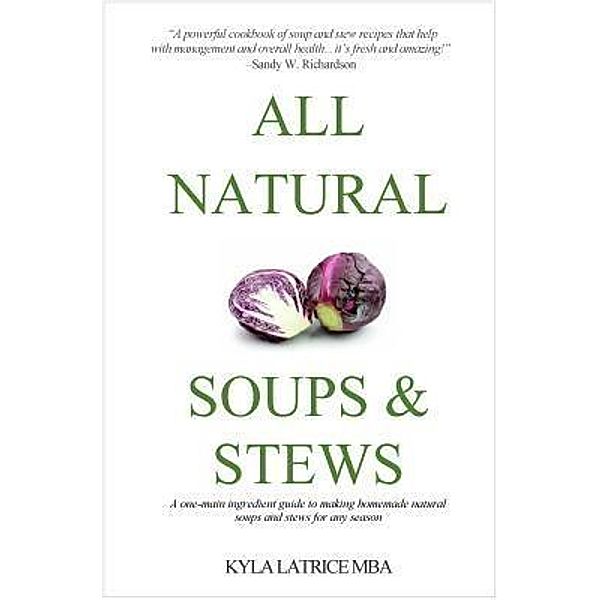 All Natural Soups & Stews, Kyla Latrice Tennin