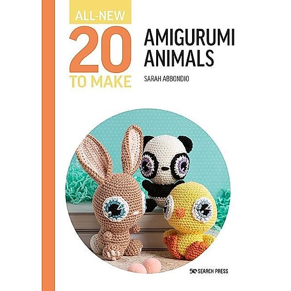 All-New 20 to Make: Amigurumi Animals, Sarah Abbondio