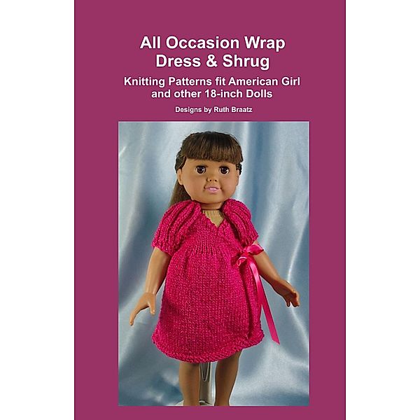 All Occasion Wrap Dress & Shrug, Knitting Patterns fit American Girl and other 18-Inch Dolls, Ruth Braatz