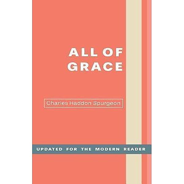 All of Grace / New Liberty Mission, Charles H Spurgeon