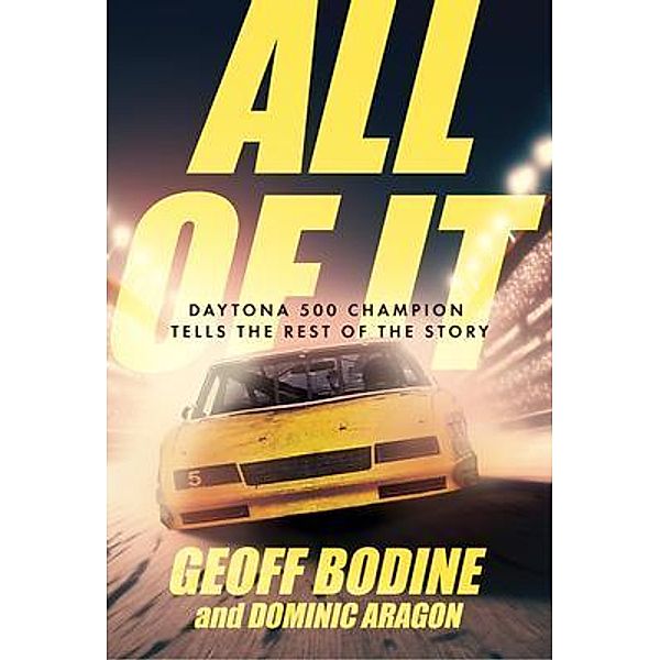 All of It, Geoff Bodine, Dominic Aragon