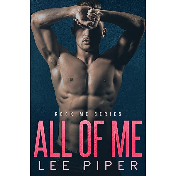 All of Me (Rock Me, #1) / Rock Me, Lee Piper