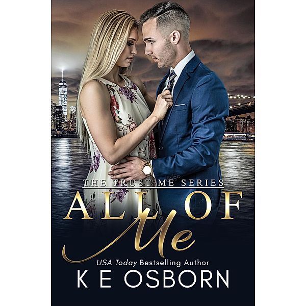 All of Me (The Trust Me Series, #3) / The Trust Me Series, K E Osborn